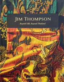 Jim Thompson: Beyond Silk, Beyond Thailand