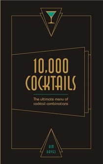 10,000 cocktails: the ultimate menue of cocktail combinations
