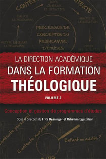 La direction académique dans la formation théologique. Volume 2 : Conception et gestion de programmes d'études