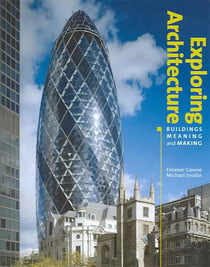 Exploring Architecture - Buildings,Meaning and Making