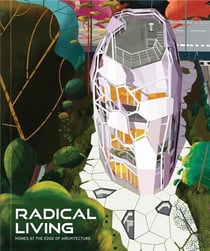 Radical living : homes at the edge of architecture