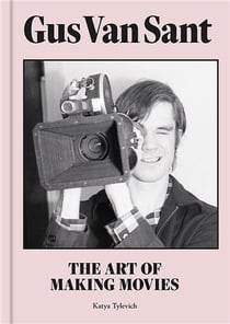 Gus van sant : the art of making movies