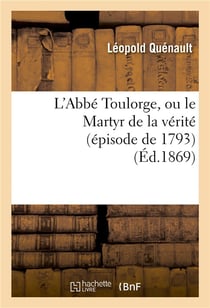 L'abbe toulorge, ou le martyr de la verite (episode de 1793)
