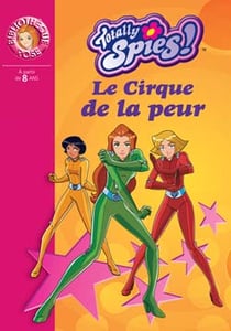 Totally spies Tome 11 - le cirque de la peur