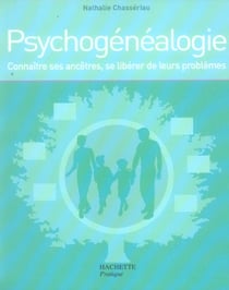 Psychogénéalogie - connaître ses ancêtres, se libérer de leurs problèmes