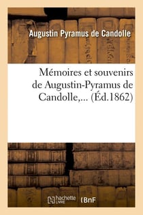 Memoires et souvenirs de augustin-pyramus de candolle (ed.1862)