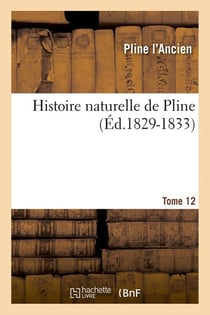Histoire naturelle de pline. tome 12 (ed.1829-1833)