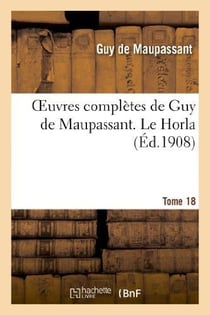 Oeuvres completes de guy de maupassant. tome 18 le horla
