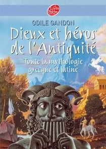 Dieux et héros de l'antiquité - toute la mythologie grecque et latine