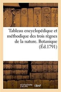 Tableau encyclopedique et methodique des trois regnes de la nature, botanique