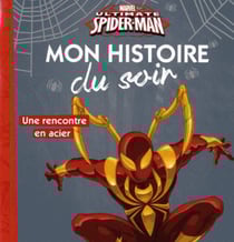 Mon histoire du soir : Spider-Man : une rencontre en acier