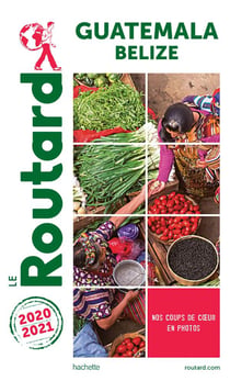 Guide du Routard : Guatemala, Belize (édition 2020/2021)
