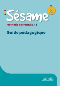 Sésame 2 - méthode de français - guide pédagogique - A1