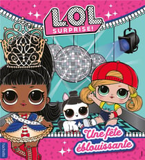 L.O.L. surprise ! : une fête éblouissante