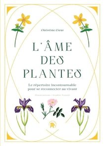 L'âme des plantes : Le répertoire incontournable pour se reconnecter au vivant