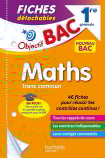 Objectif bac : maths, tronc commun - 1re générale - fiches détachables