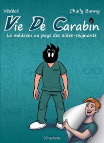Vie de carabin Tome 5 : Le médecin au pays des aides-soignants