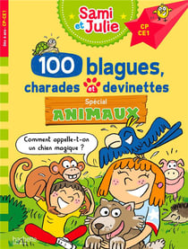 Sami et Julie : 100 blagues, charades et devinettes - Spécial Animaux - CP, CE1