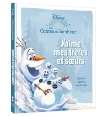 Les contes du bonheur : La Reine des Neiges : J'aime mes frères et soeurs