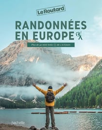 Guide du Routard : Randonnées en Europe : Plus de 40 mini-treks de 1 à 8 jours