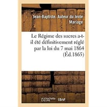 Le Régime des sucres a-t-il été définitivement réglé par la loi du 7 mai 1864