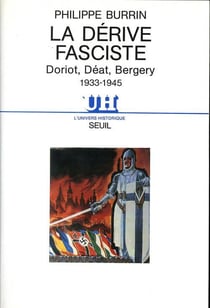 La dérive fasciste - Doriot, Déat, Bergery