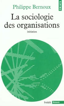 Sociologie des organisations. initiation theorique, suivie de douze cas pratiques (la)