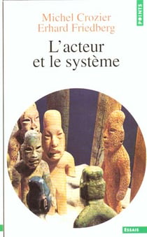 Acteur et le systeme. les contraintes de l'action collective (l')