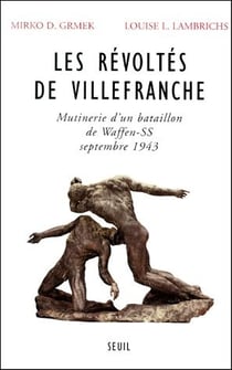 Les révoltés de Villefranche - mutinerie d'un bataillon de Waffen-SS septembre 1943