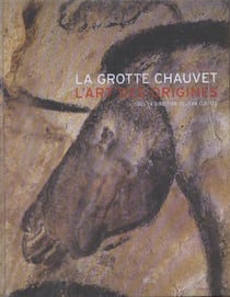 La Grotte Chauvet, l'art des origines