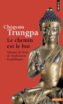 Le chemin est le but - manuel de base de méditation bouddhique