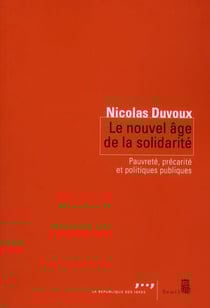 Le nouvel âge de la solidarité - pauvreté, précarité et politiques publiques