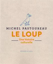 Le loup - une histoire culturelle