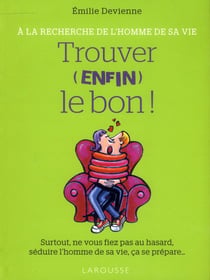 Trouver (enfin!) le bon - à la recherche de l'homme de sa vie