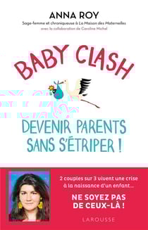 Baby clash, devenir parents sans s'étriper !