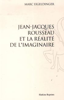 Jean-jacques rousseau et la réalité de l'imaginaire