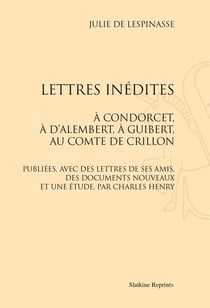 Lettres inédites - à condorcet, à d'alembert, à guibert, au comte de crillon