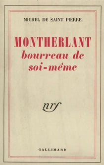Montherlant, bourreau de soi-meme