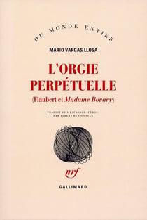 L'orgie perpétuelle - Flaubert et madame Bovary