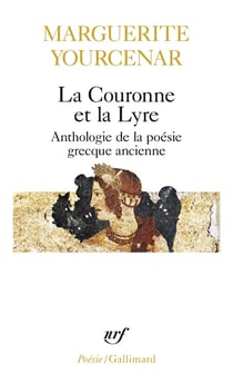 La Couronne et la Lyre : Anthologie de la poésie grecque ancienne