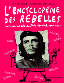 L'encyclopédie des rebelles - insoumis et autres révolutionnaires