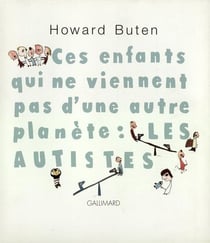 Ces enfants qui ne viennent pas d'une autre planete : les autistes