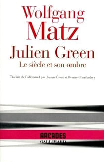 Julien Green : le siècle et son ombre