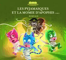 Les Pyjamasques et la momie d'Apophis Tome 1