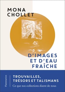 D'images et d'eau fraîche : trouvailles, trésors et talismans, ce que nos collections disent de nous