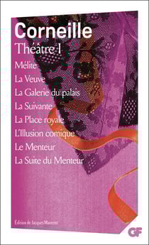 Théâtre Tome I : Mélite - La Veuve - La Galerie du palais - La Suivante - La Place royale - L'Illusion comique - Le Menteur - La Suite du Menteur