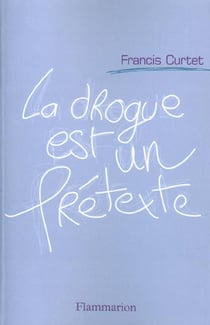La drogue est un prétexte