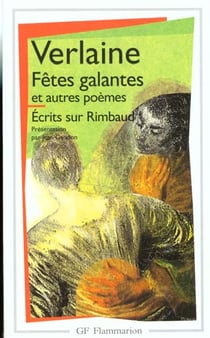Fêtes galantes et autres poèmes - Écrits sur Rimbaud