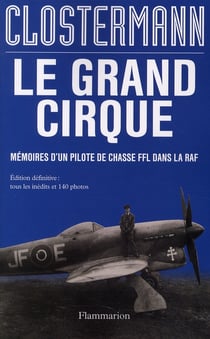 Le grand cirque - mémoires d'un pilote de chasse FFL dans la RAF