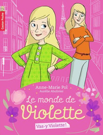 Le monde de Violette Tome 1 - vas-y, Violette